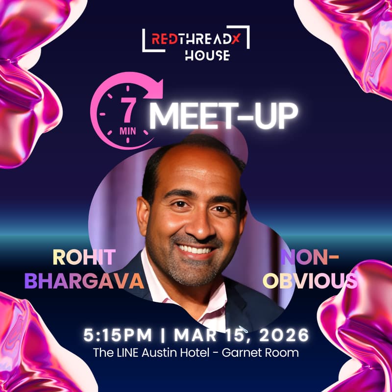 Cover Image for ROHIT BHARGAVA'S 7 MINUTE MEETUP @RTX-HOUSE @SXSW