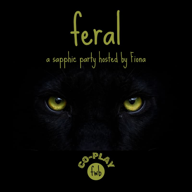 Cover Image for fwb co-play 🐾  feral: a sapphic play party hosted by Fiona