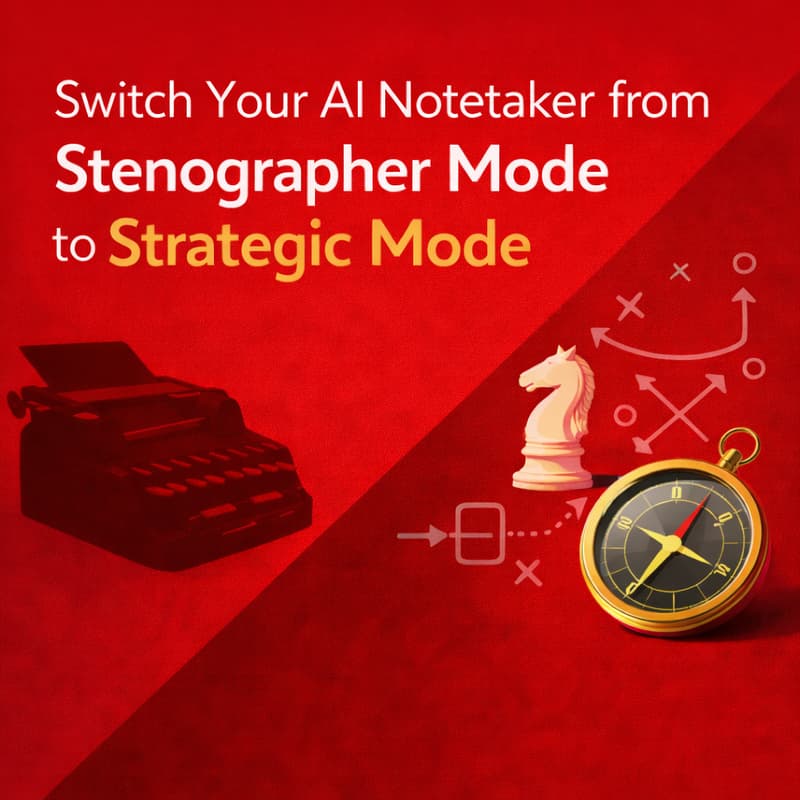 Cover Image for Switch Your AI Notetaker from Stenographer Mode to Strategic Mode Using 9 Disruptive Questions & Power Prompts