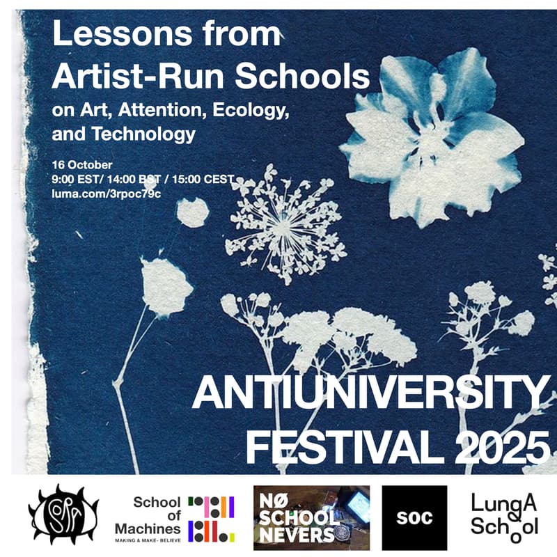 Cover Image for [ANTIUNIVERSITY 2025] Lessons from Artist-Run Schools: on Art, Attention, Ecology, and Technology