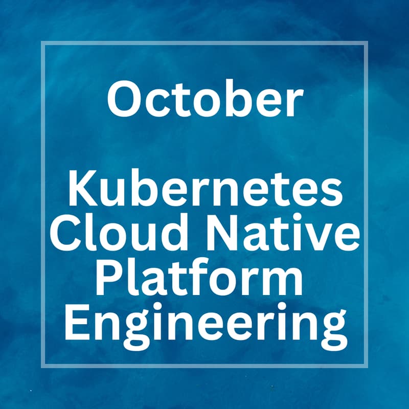 Cover Image for Kubernetes, Cloud Native & Platform Engineering Meetup - October