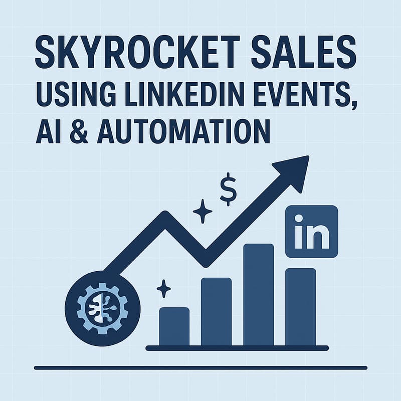 Cover Image for Skyrocket Sales Using LinkedIn Events, AI & Automation