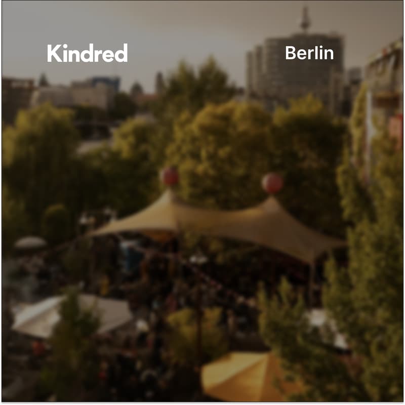 Cover Image for Kindred Berlin: Autumn Hang at Holzmarkt