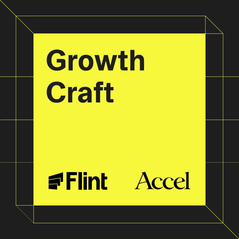 Cover Image for Flint x Accel: Growth Craft - The AI-Native Growth & GTM Stack
