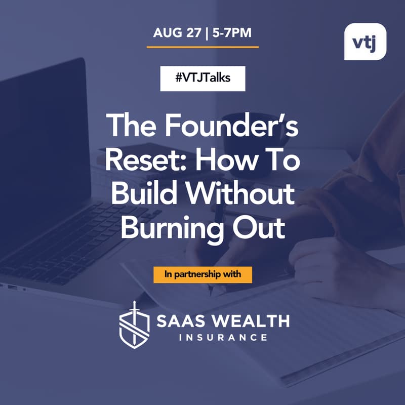 Cover Image for #VTJTalks: The Founder’s Reset: How To Build Without Burning Out