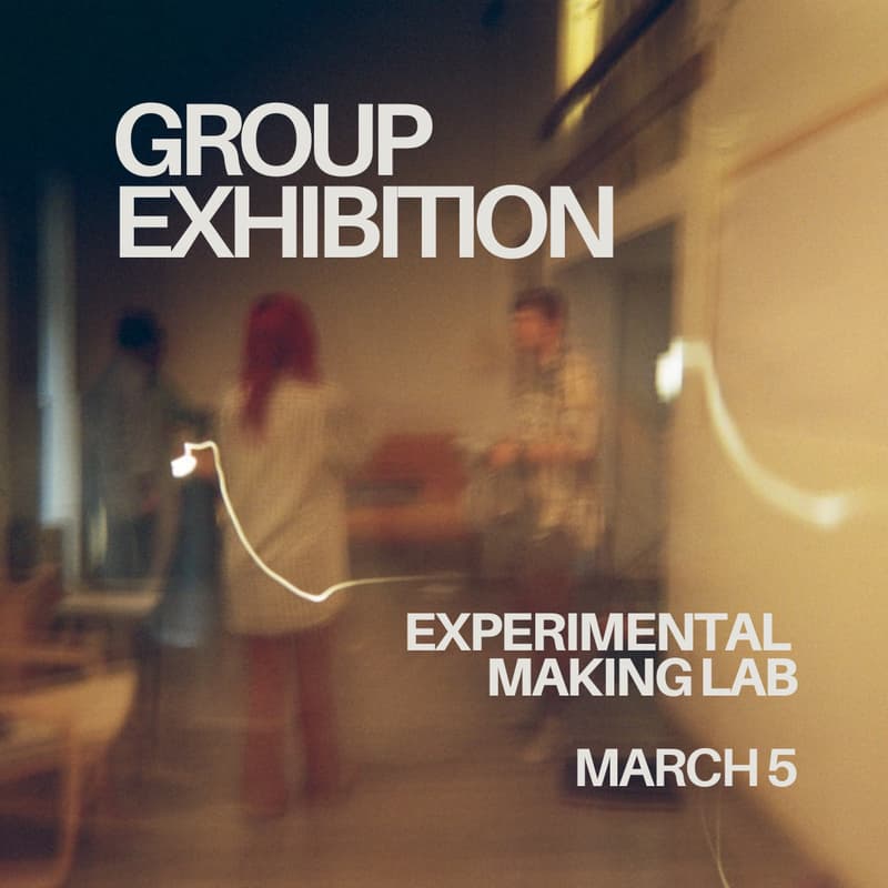 Cover Image for Group Exhibition: Experimental Making Lab