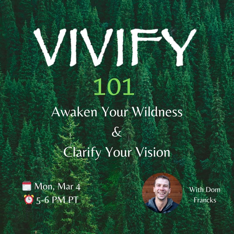 Cover Image for VIVIFY 101: Awaken Your Wildness & Clarify Your Vision