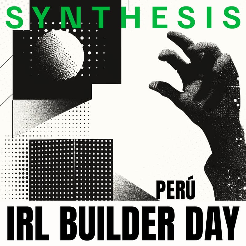 Cover Image for The Synthesis: IRL - Virtual - Workshop Perú in Builder Day ($100k+ in prizes)