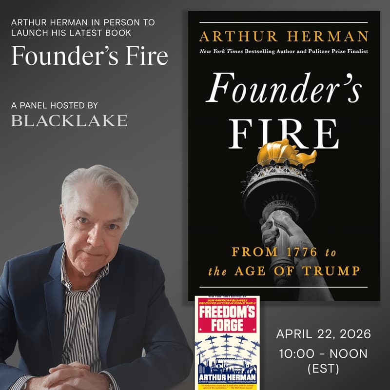 Cover Image for Arthur Herman's Founders Fire: A Panel hosted by Blacklake