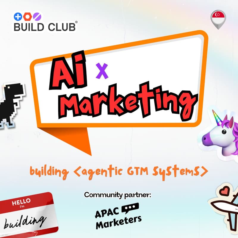 Cover Image for Build Club Singapore: AI × Marketing – Building Go-To-Market Systems