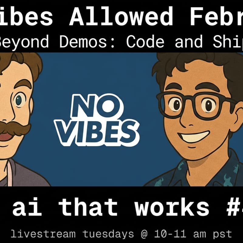 Cover Image for 🦄 ai that works: No Vibes Allowed February