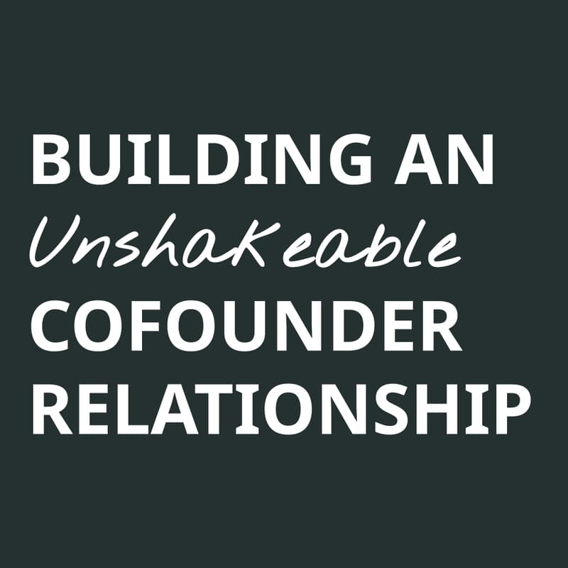 Cover Image for Building an Unshakeable Cofounder Relationship