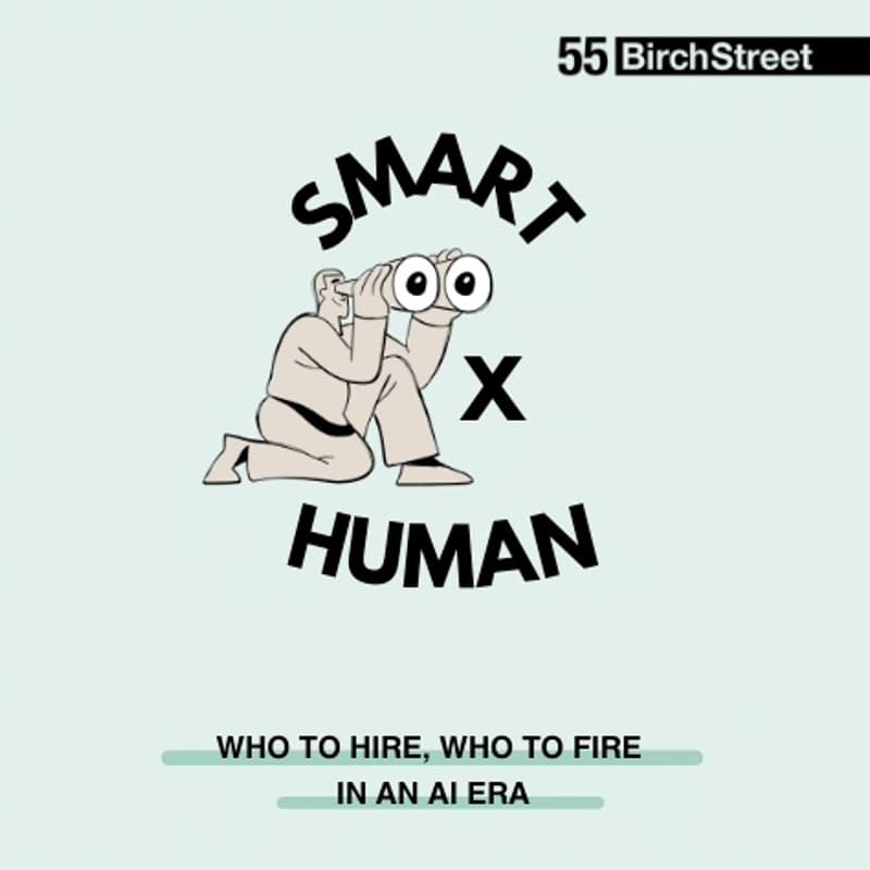Cover Image for Smart X Human: Who to hire, who to fire - in an AI era