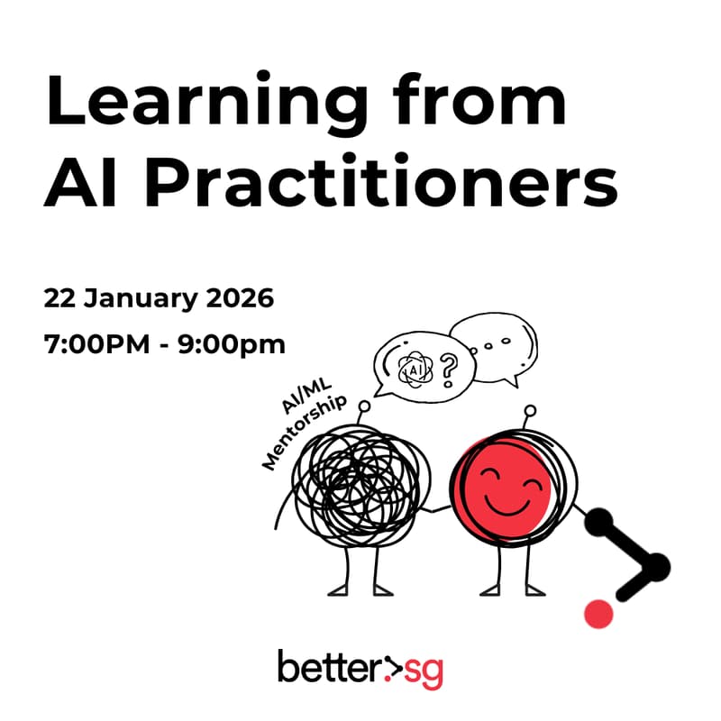 Cover Image for Better.SG AI/ML Season Finale: Learning from AI Practitioners