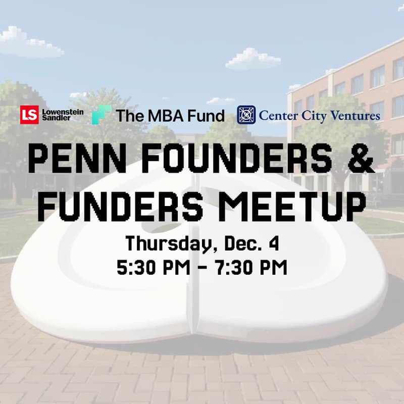 Cover Image for CCV x MBA Fund x Lowenstein: Penn Founders & Funders Meetup