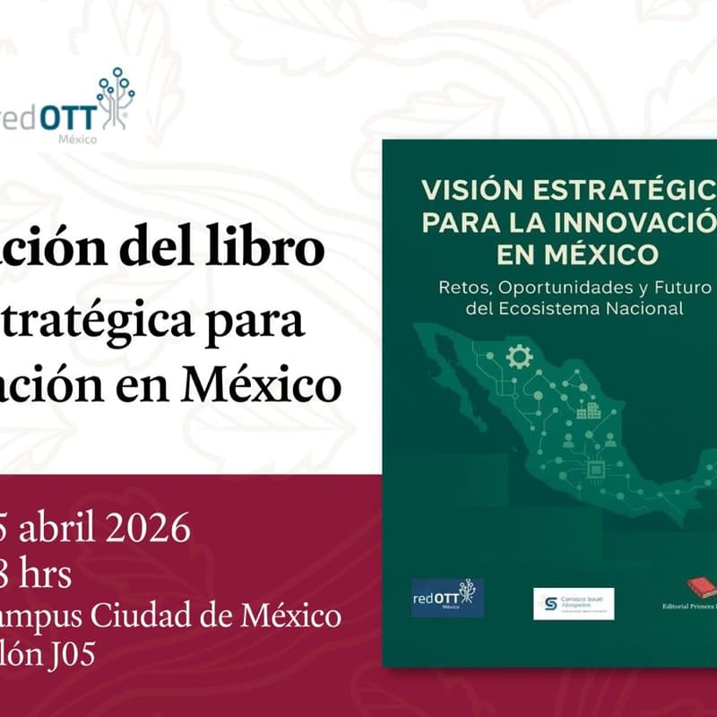 Cover Image for Presentación del libro "VISIÓN ESTRATÉGICA PARA LA INNOVACIÓN EN MÉXICO" Retos, Oportunidades y Futuro del Ecosistema Nacional.