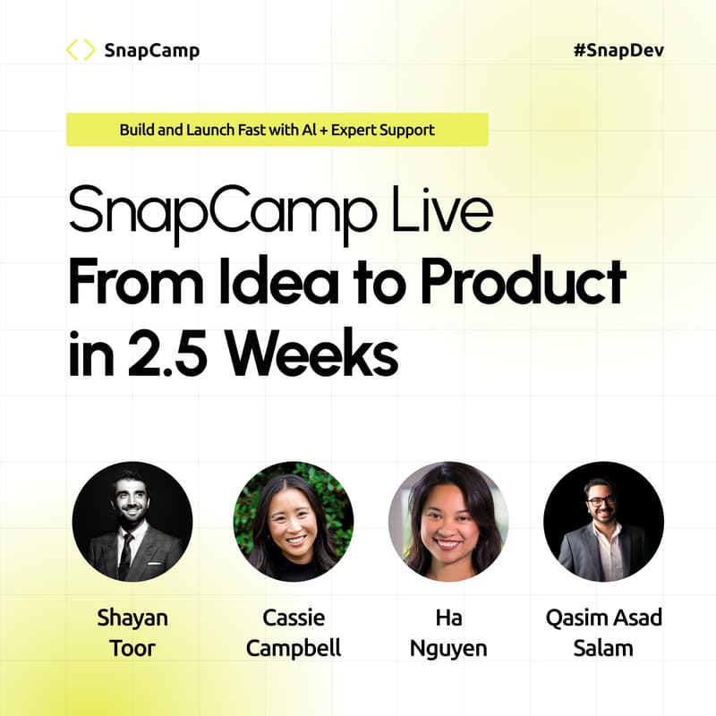 Cover Image for SnapCamp Live — From Idea to Product in 2.5 Weeks
