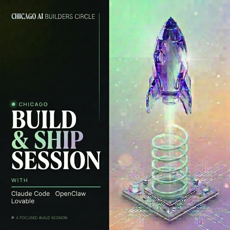 Cover Image for Chicago AI Builders Circle: Build & Ship Session — From MVP to Live with Claude, OpenClaw, Lovable & More 🚀