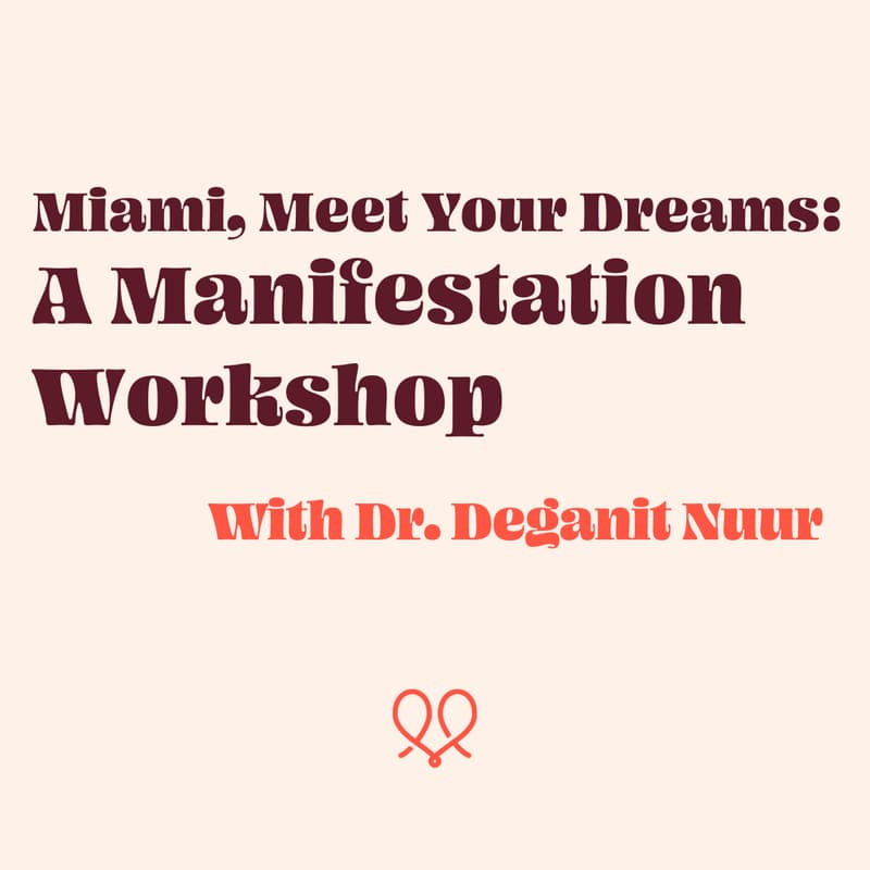 Cover Image for Miami, Meet Your Dreams: A Manifestation Workshop with Dr. Deganit Nuur