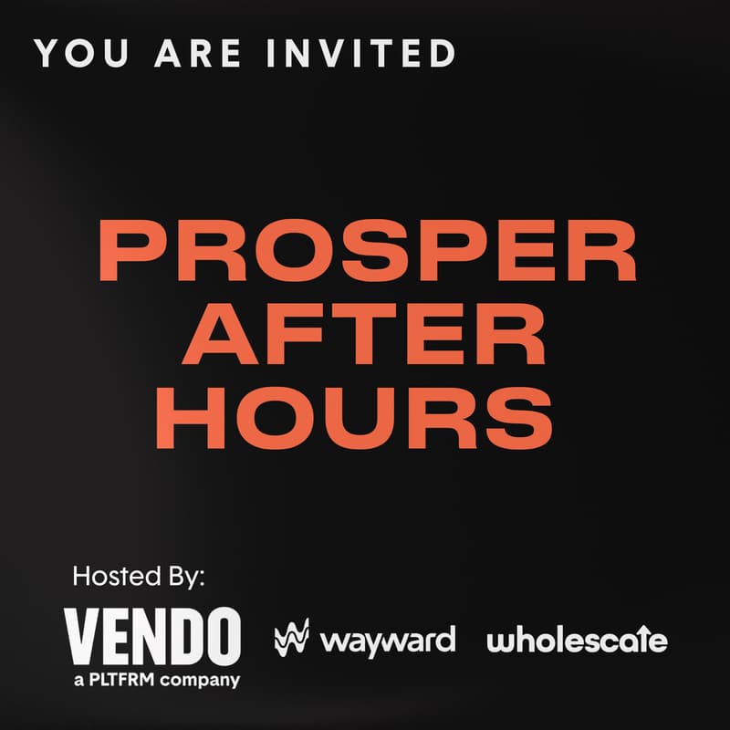 Cover Image for Prosper After Hours with VENDO, a PLTFRM company + Wholescale + Wayward