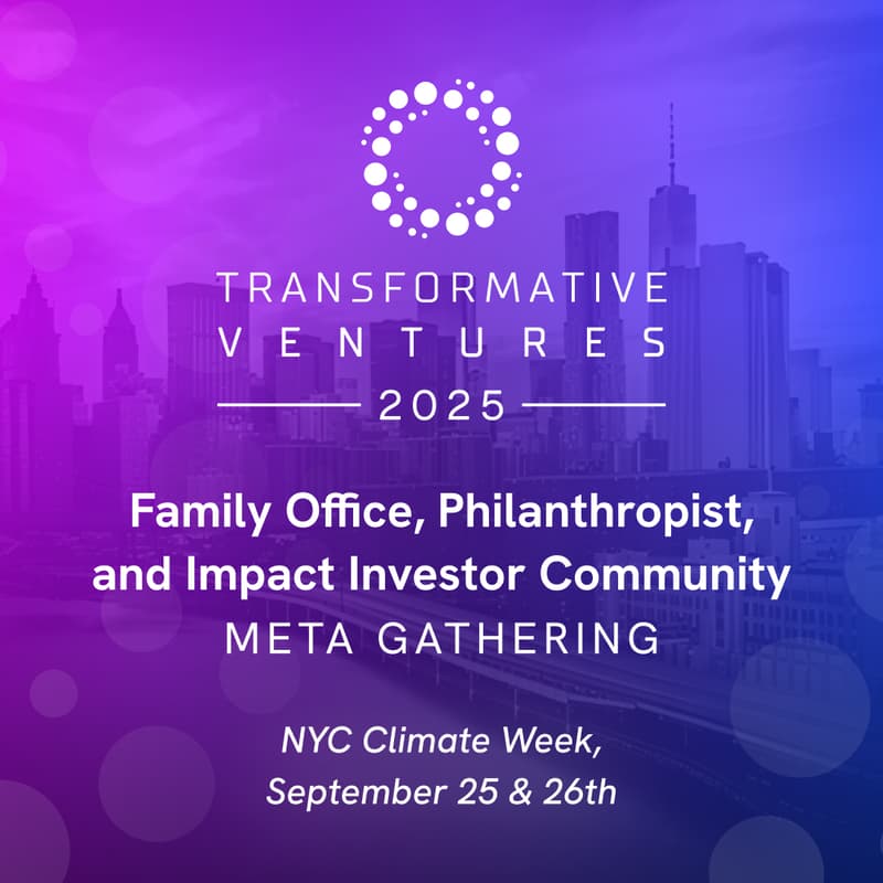 Cover Image for Transformative Ventures Family Office and Wealth Holder Community Gathering