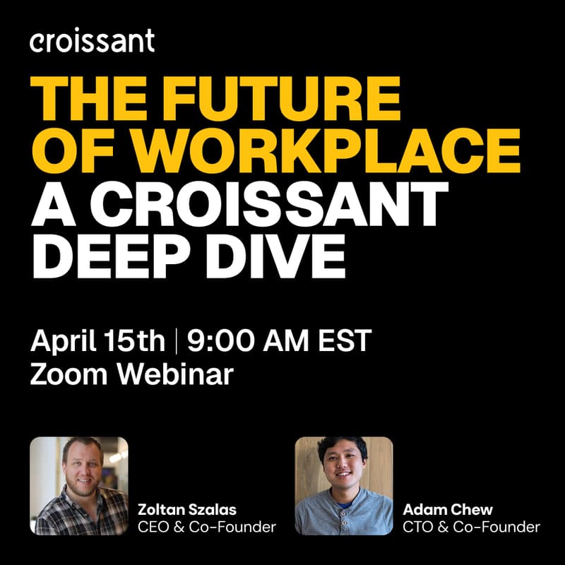 Cover Image for The Future of Workplace: A Croissant Deep Dive