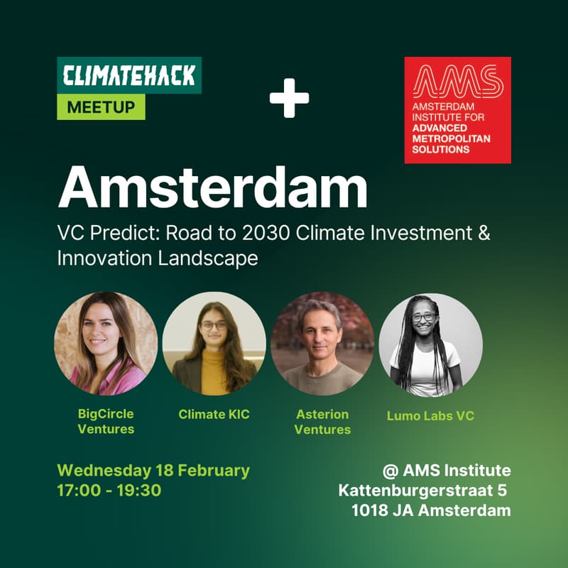 Cover Image for ClimateHack Amsterdam: VC Predicts the Road to 2030 - Climate Investment & Innovation Landscape