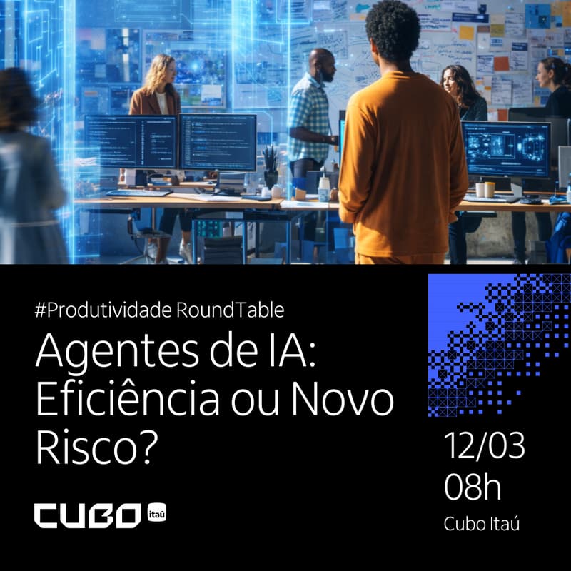 Cover Image for Roundtable - Agentes de IA: Eficiência ou Novo Risco?
