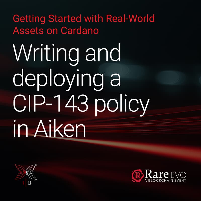 Cover Image for Getting Started with Real-World Assets on Cardano: Writing and Deploying a CIP-143 Policy in Aiken