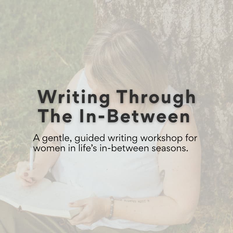 Cover Image for Writing Through The In-Between: A Guided Journaling Workshop for Seasons of Change, Transition, and In-Between Spaces