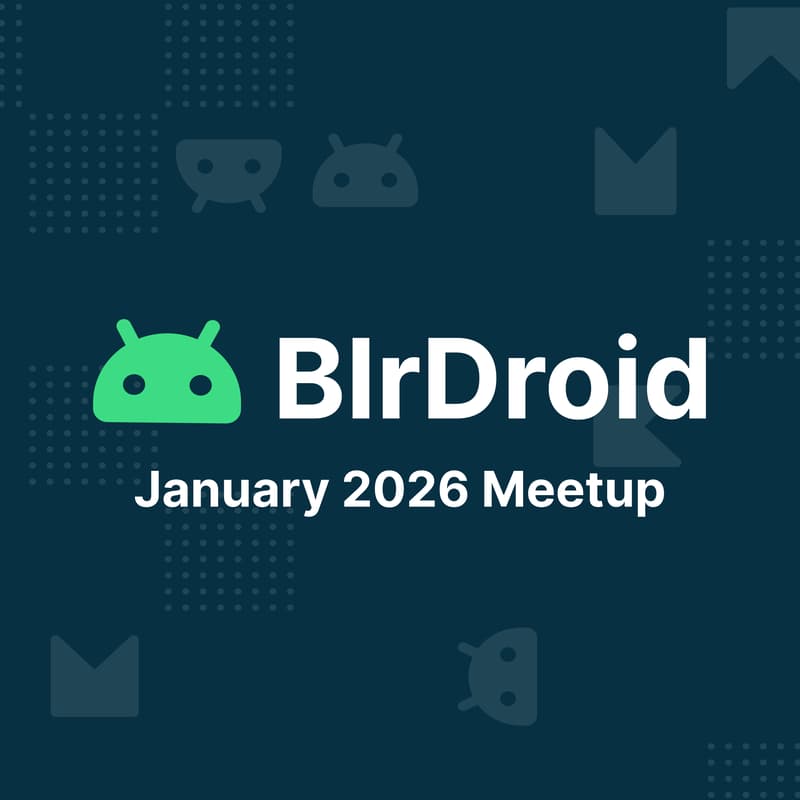 Cover Image for BlrDroid January 2026 Meetup #129