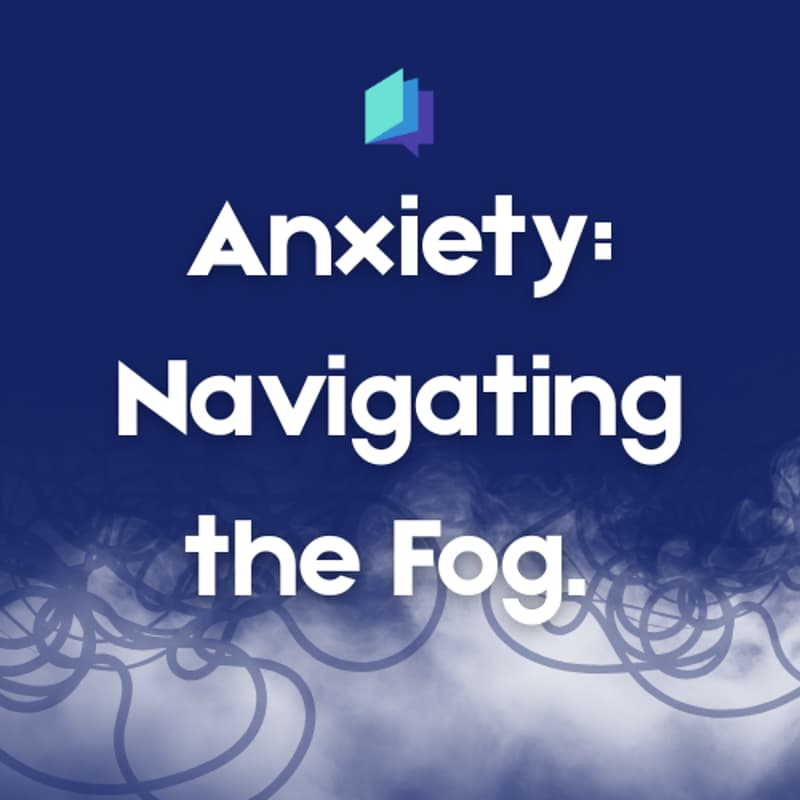 Cover Image for Anxiety: Navigating the Fog