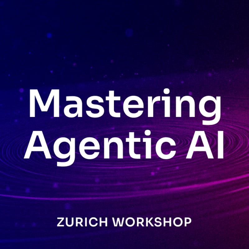 Cover Image for Workshop: Mastering Agentic AI - Zurich
