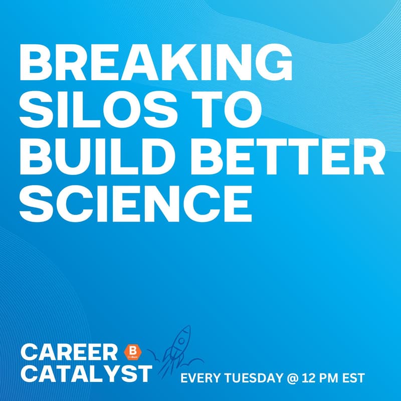 Cover Image for Career Catalyst | Breaking Silos To Build Better Science