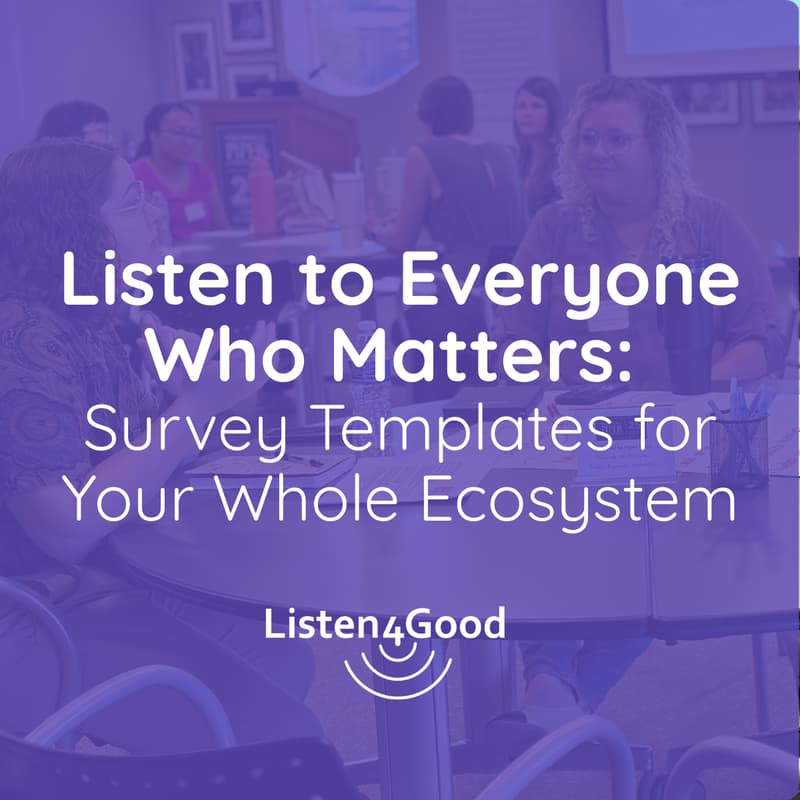 Cover Image for Listen to Everyone Who Matters: Survey Templates for Your Whole Ecosystem