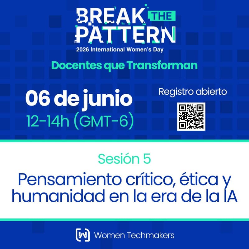 Cover Image for Sesión 5 | Break The Pattern: Docentes que transforman - Pensamiento crítico, ética y humanidad en la era de la IA.