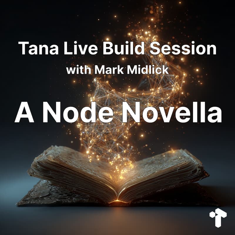 Cover Image for Tana Live Build Session - A Node Novella