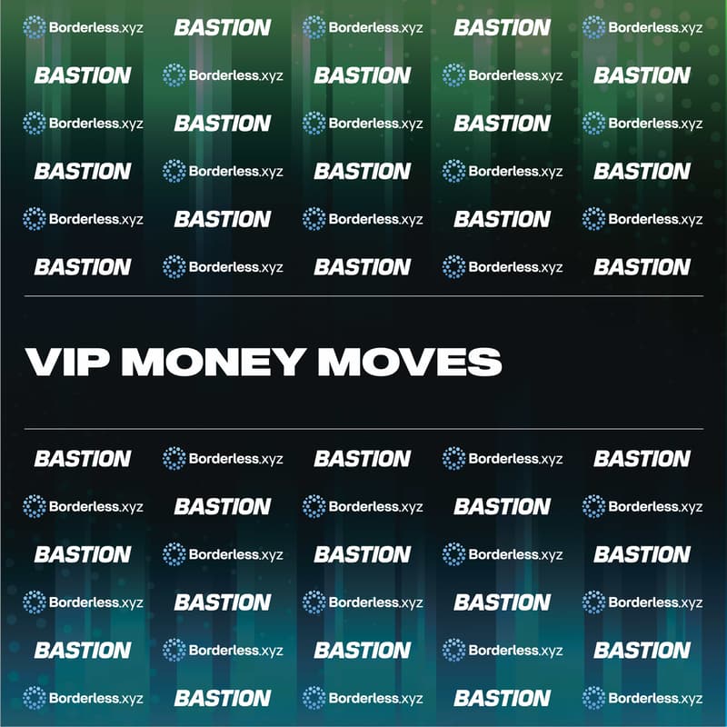 Cover Image for VIP Money Moves with Bastion and Borderless.xyz