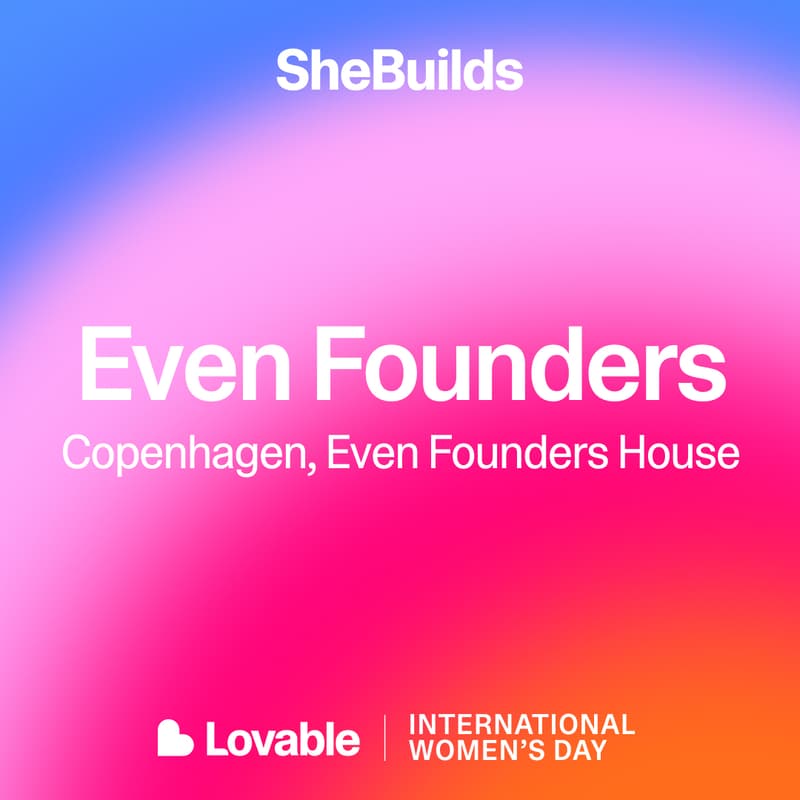 Cover Image for Even Founders x SheBuilds on Lovable for International Women's Day
