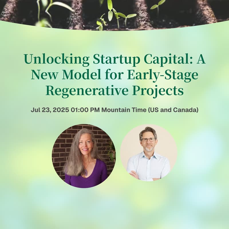 Cover Image for Unlocking Startup Capital: A New Model for Early-Stage Regenerative Projects