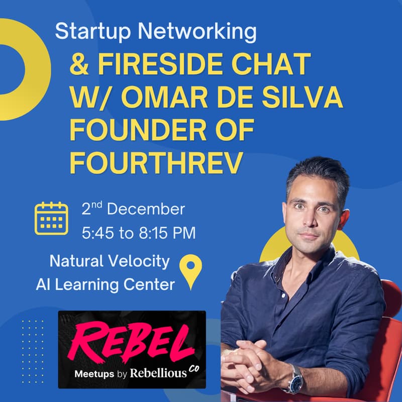 Cover Image for Startup Networking⚡Fireside Chat w/ Omar de Silva (Founder of FourthRev