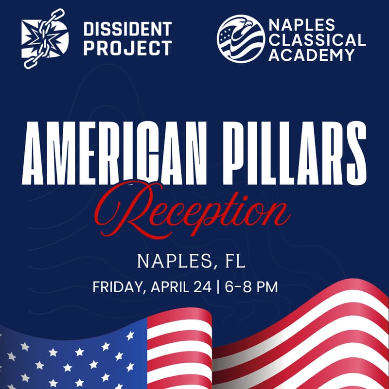 Cover Image for Naples American Pillars Reception | The Dissident Project x Naples Classical Academy