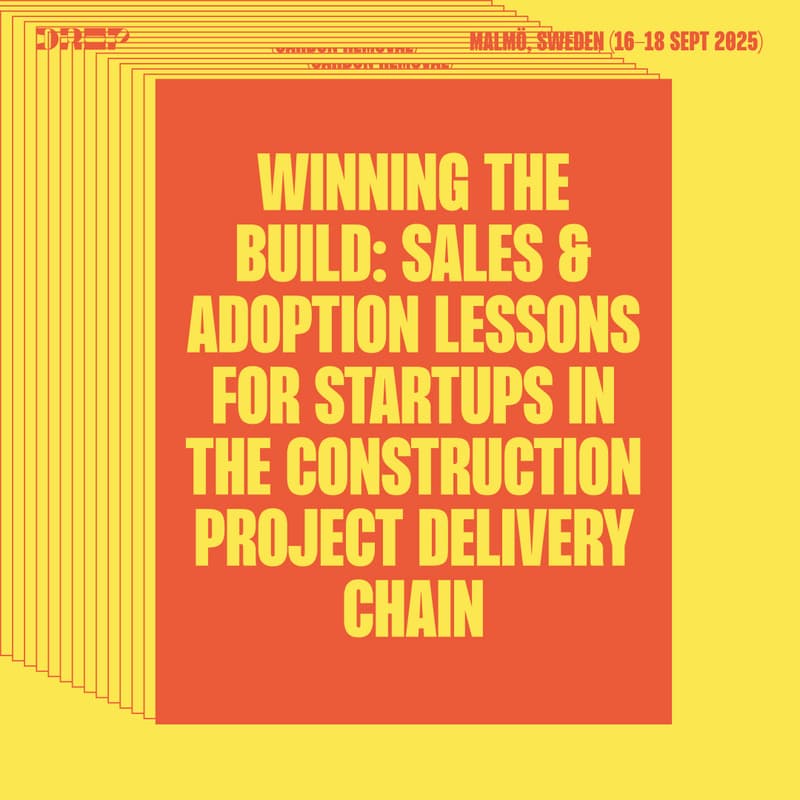 Cover Image for Winning the Build: Sales & Adoption Lessons for Startups in the Construction Project Delivery Chain