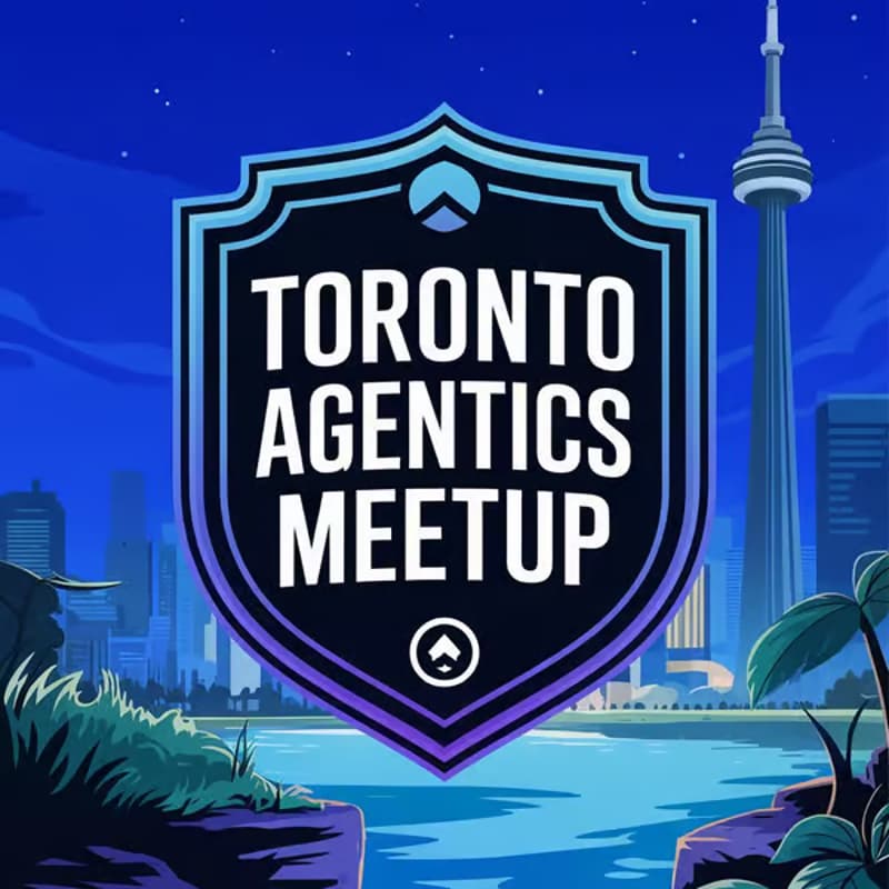 Cover Image for Toronto Agentics Foundation Meetup