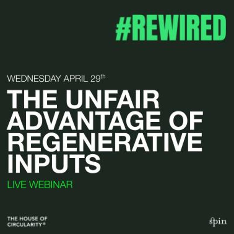 Cover Image for The unfair advantage of regenerative inputs and non-toxic processing - LIVE WEBINAR