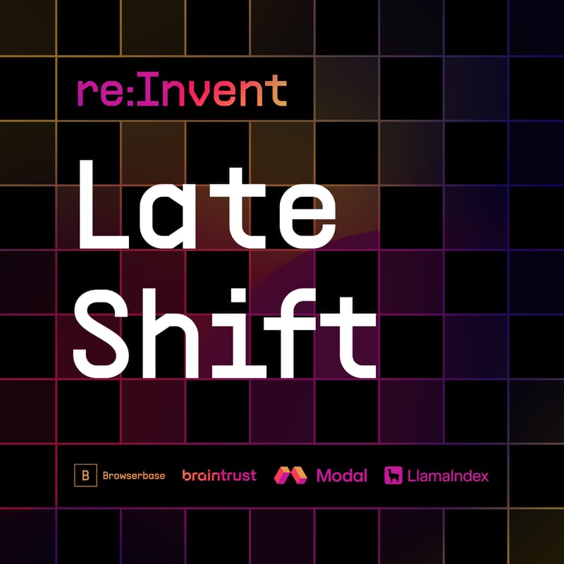 Cover Image for Late Shift — re:Invent Afterparty hosted by Browserbase, Braintrust, Modal, & LlamaIndex