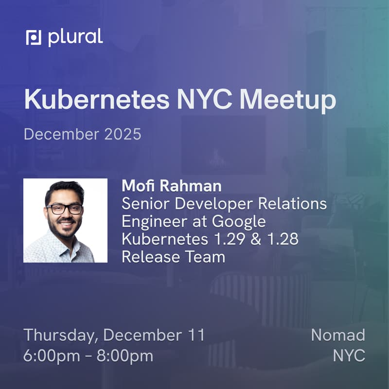 Cover Image for Kubernetes NYC December Meetup by Plural, with guest speaker Mofi Rahman (Google)