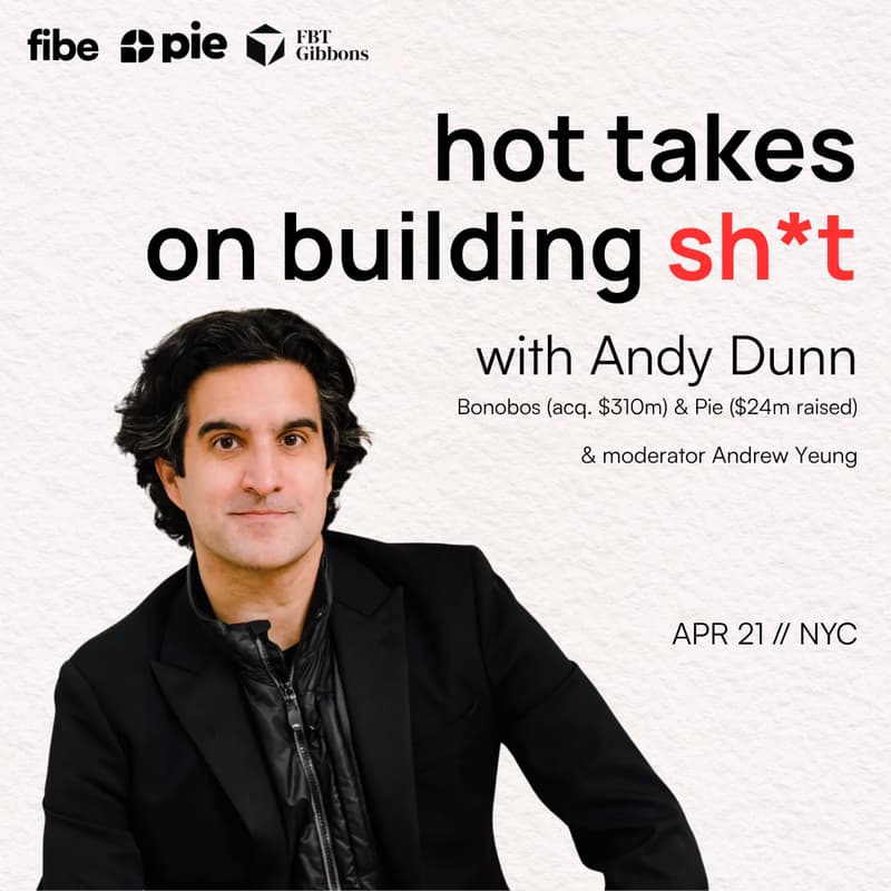 Cover Image for Fireside Chat: Andy Dunn, Founder of Bonobos (acq. $310m) & Pie