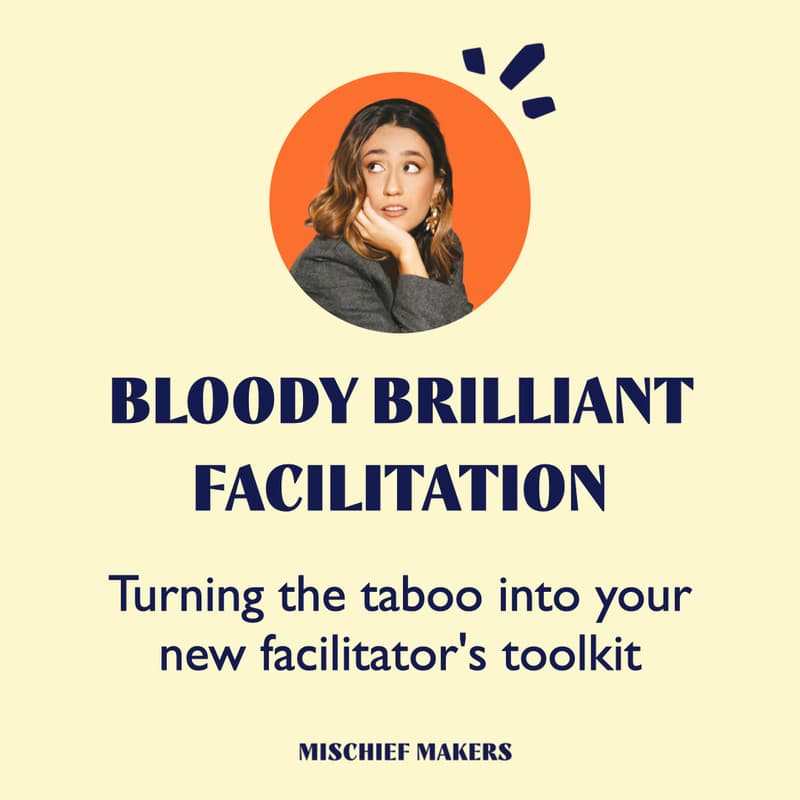 Cover Image for Bloody Brilliant Facilitation: Turning the taboo into your new facilitator's toolkit