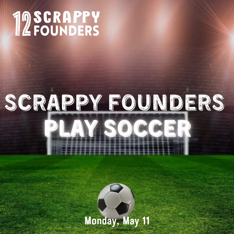 Cover Image for Scrappy Founders Play Soccer